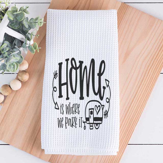 Wholesale Gifts Tea Towels - Home is Where We Park It - RV and Camping